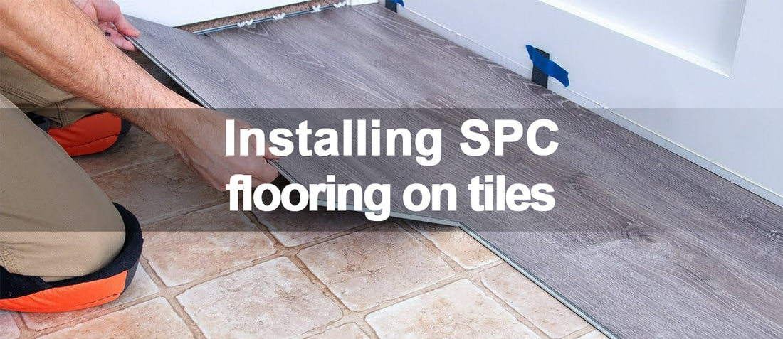 SPC flooring can Installing on tiles